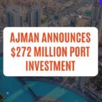 Ajman Announces $272 Million Port Investment