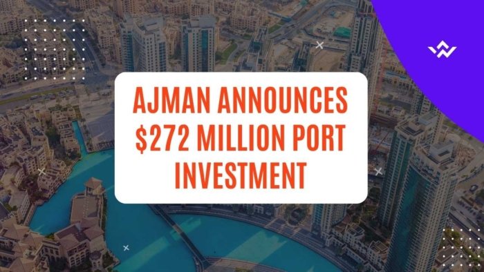 Ajman Announces $272 Million Port Investment