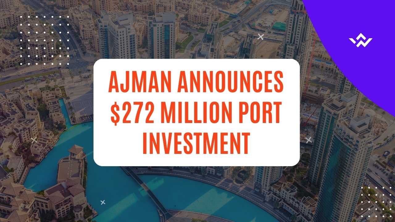 Ajman Announces $272 Million Port Investment