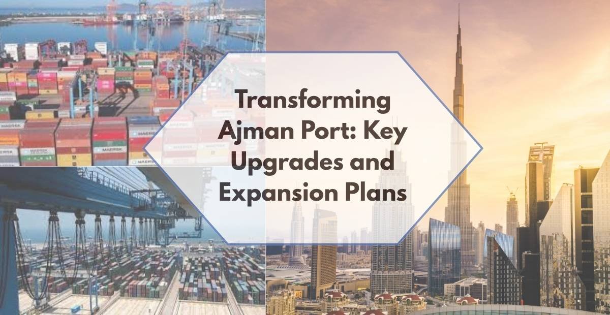 Transforming Ajman Port Key Upgrades and Expansion Plans