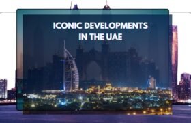 Top Iconic Developments in the UAE | MyRealEstateProp