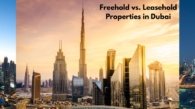 Freehold vs. Leasehold Properties in Dubai