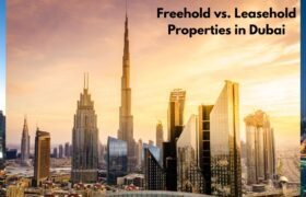 Freehold vs. Leasehold Properties in Dubai