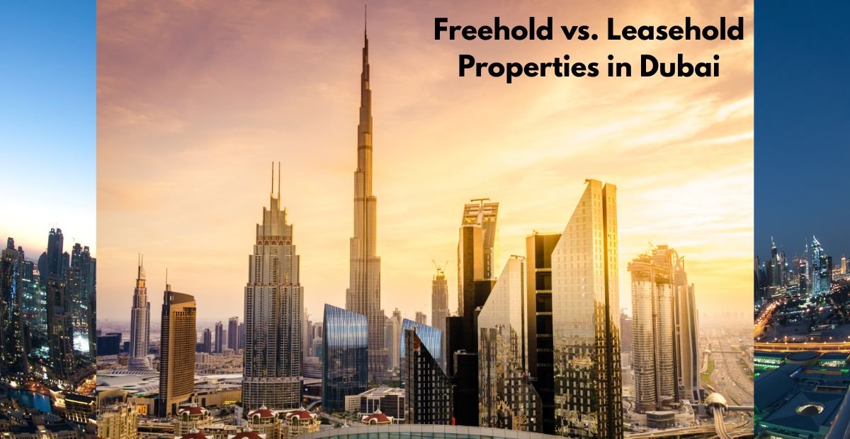 Freehold vs. Leasehold Properties in Dubai