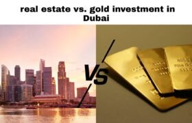 real estate vs. gold investment in Dubai