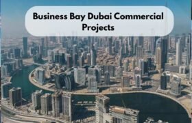Business Bay Dubai Commercial Projects