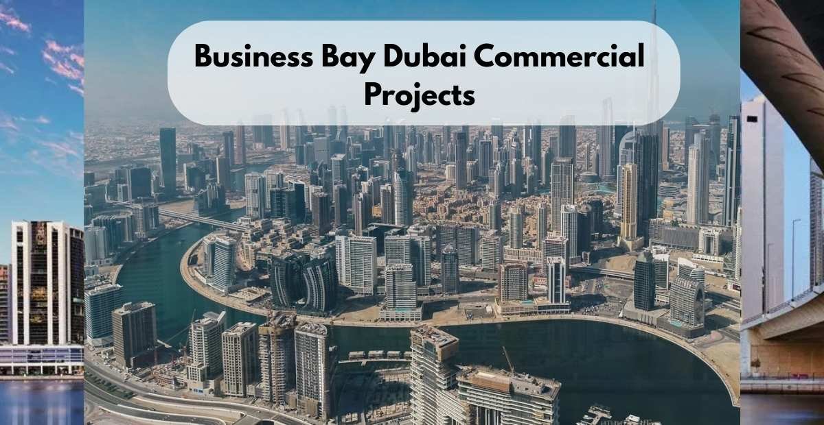 Business Bay Dubai Commercial Projects