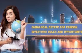 Dubai Real Estate for Foreign Investors: Rules and Opportunities