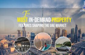 The Most In-Demand Property Features Shaping the UAE Market.