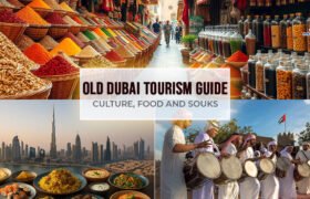 Old Dubai Tourism Guide: Culture, Food and Souks