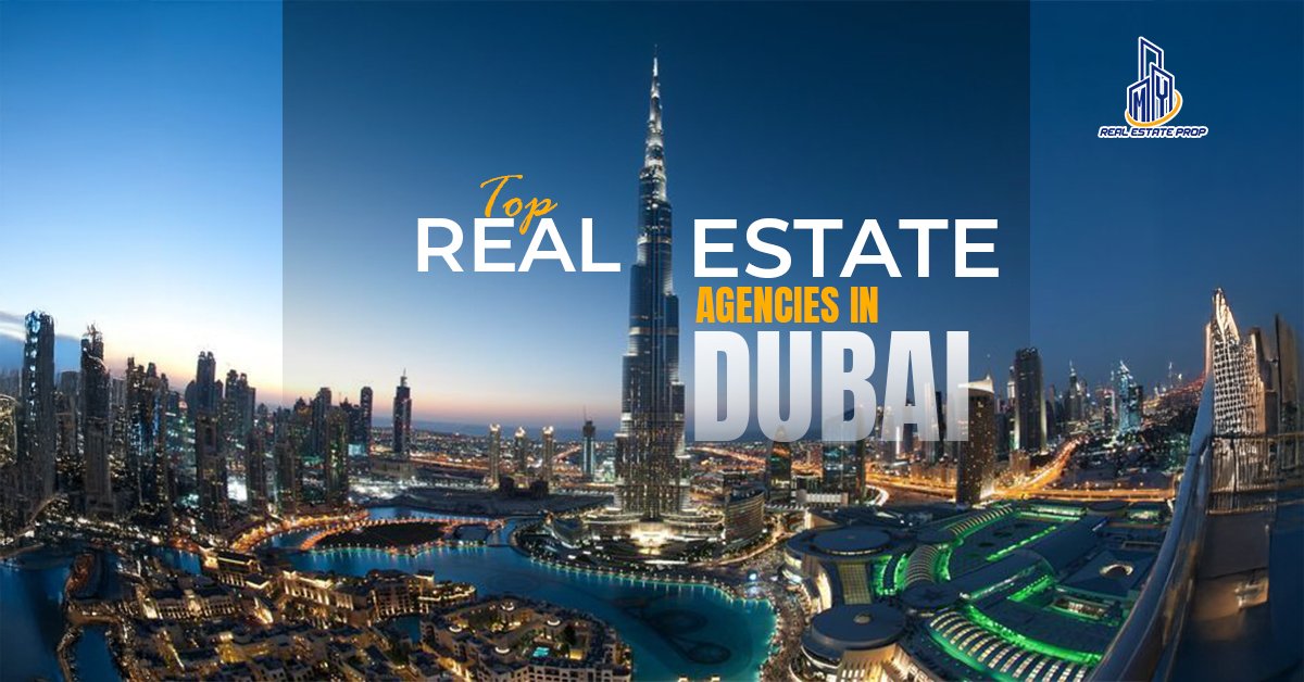 Top Real Estate Agencies in Dubai
