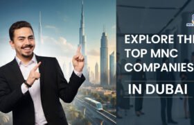 Explore the Top MNC Companies in Dubai