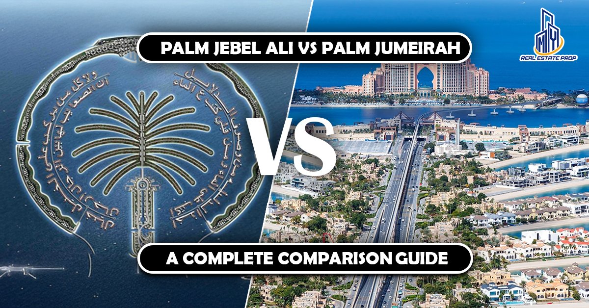 Palm Jebel Ali vs Palm Jumeirah A Complete Comparison Guide