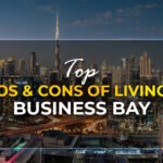 Pros - Cons of Living in Business Bay