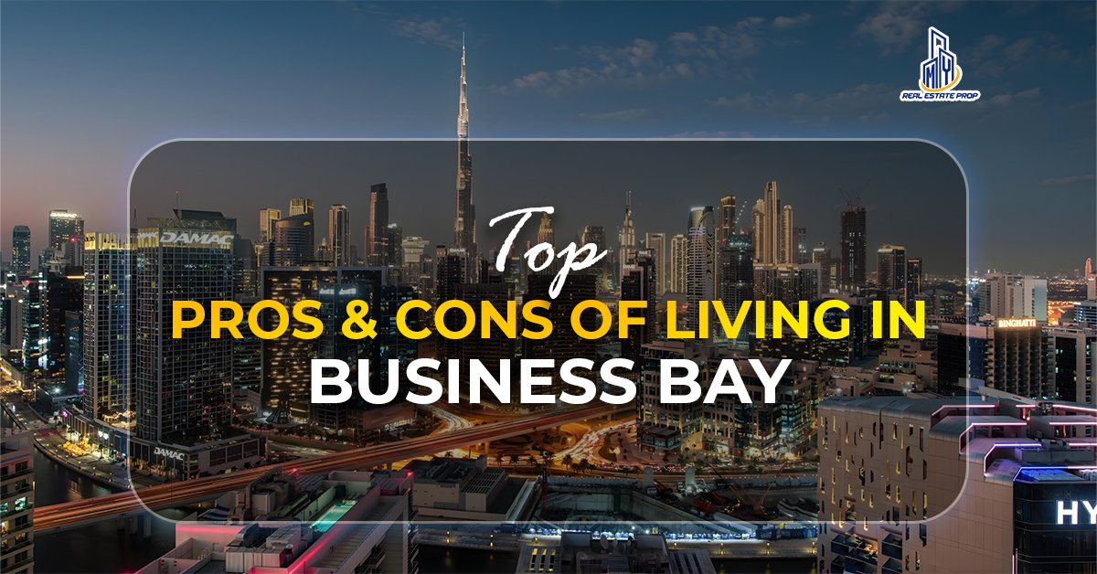 Pros - Cons of Living in Business Bay