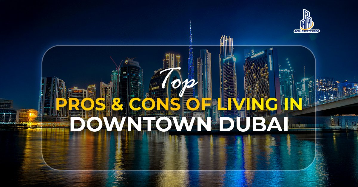 Pros & Cons of Living in Downtown Dubai