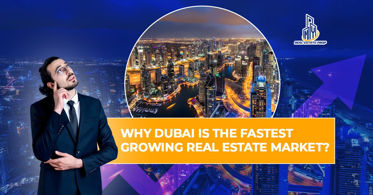 Why Dubai Is the Fastest-Growing Real Estate Market