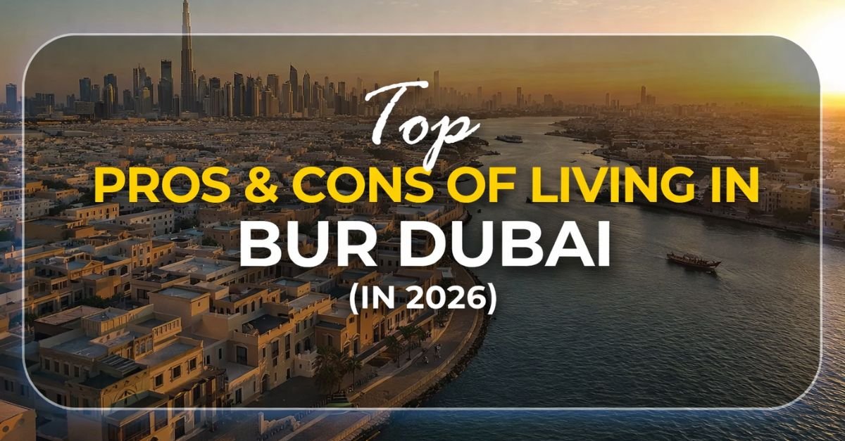 Top Pros & Cons of Living in Bur Dubai